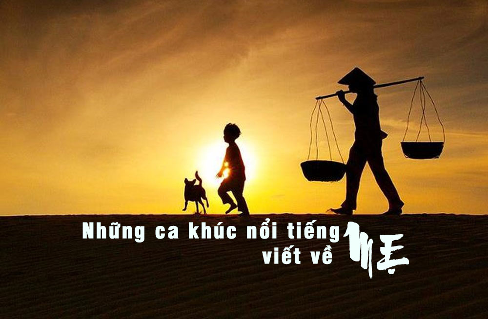 Những ca khúc viết về MẸ nổi tiếng nhất được sáng tác trước năm 1975