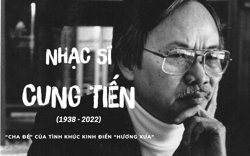 Nhạc sĩ Cung Tiến: Từ cậu bé “thần đồng âm nhạc” đến “cha đẻ” của những tình khúc bất hủ