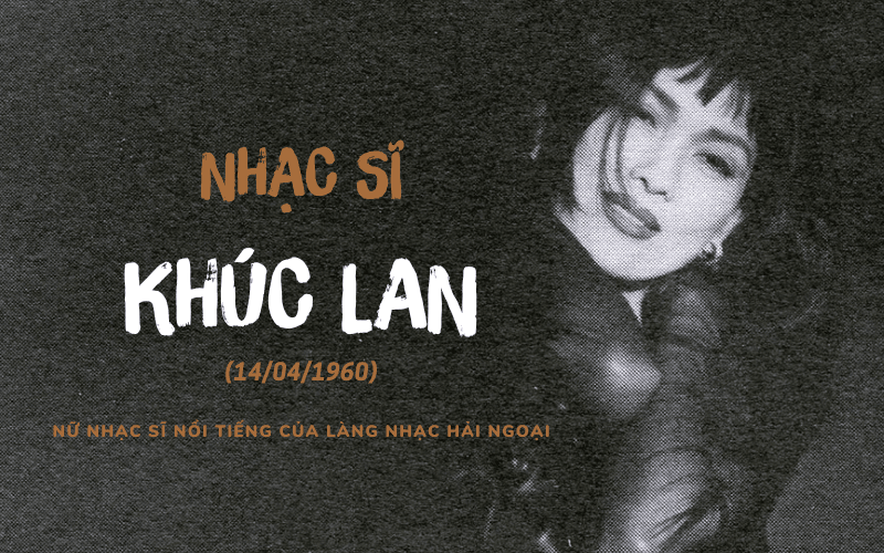 Nhạc sĩ Khúc Lan: Sau những chới với đã mạnh mẽ “tỏa hương” trở thành hiện tượng của làng nhạc hải ngoại thập niên 80