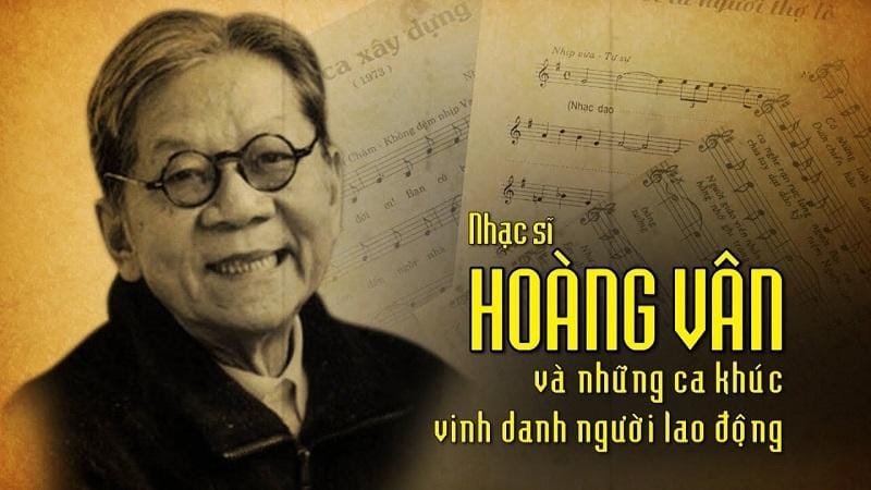 Top 5 ca khúc vinh danh người lao động của nhạc sĩ Hoàng Vân