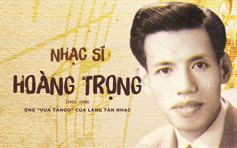 Nhạc sĩ Hoàng Trọng: Ông “vua tango” rực sáng trên bầu trời tân nhạc Việt