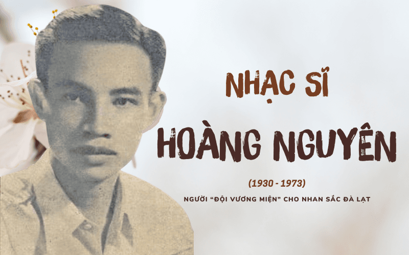 Nhạc sĩ Hoàng Nguyên: Người “đội vương miện” cho nhan sắc Đà Lạt