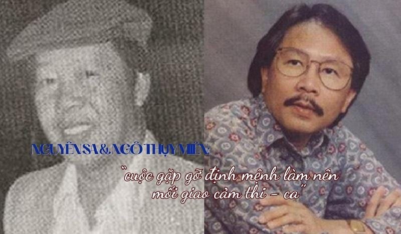 Ngô Thụy Miên và cuộc gặp gỡ làm nên mối giao cảm thi – ca: “Định mệnh đã cho tôi đọc thơ Nguyên Sa…”