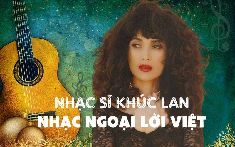 Top 3 ca khúc hay nhất của nhạc sĩ Khúc Lan