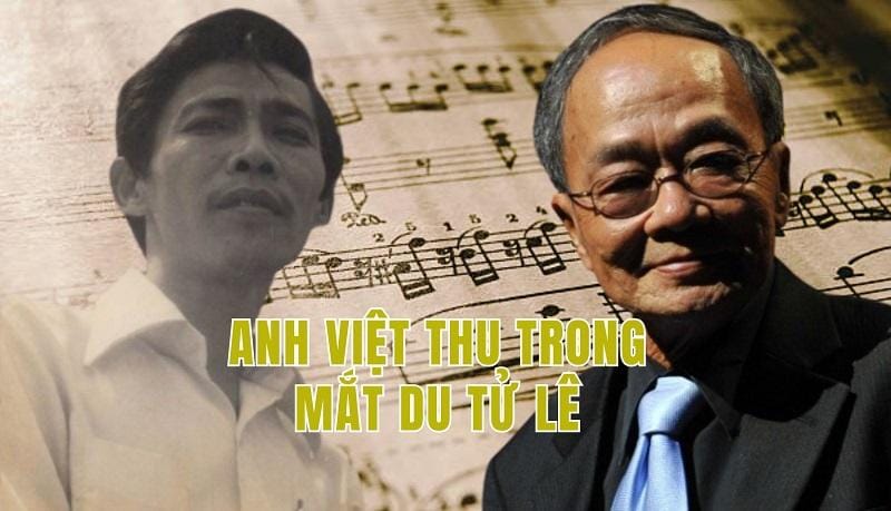 Anh Việt Thu trong mắt Du Tử Lê: Một người viết nhạc tài hoa, một nhân cách đáng quý trọng giữa đời thường