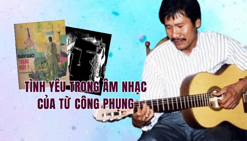 Tình yêu trong âm nhạc Từ Công Phụng: Trách móc cũng vừa phải, yêu thương cũng vừa phải