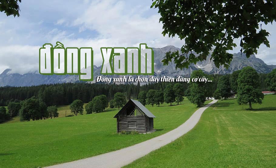 “Thiên đường cỏ cây” trong ca khúc Đồng Xanh (Green Fields – lời Việt Lê Hựu Hà) – Ta yêu đồng xanh như đã yêu thương con người…