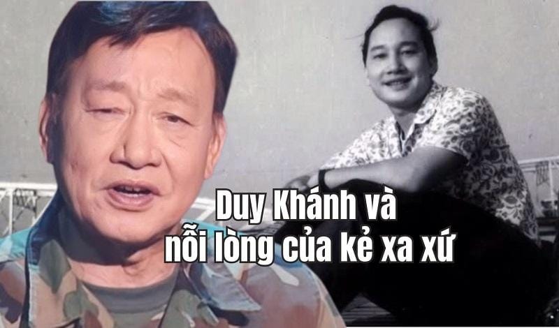 Duy Khánh và nỗi lòng của người lính già sống kiếp lưu vong thầm hẹn ngày về chết giữa quê hương