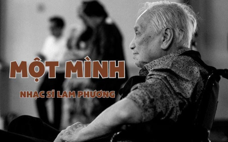 Ca khúc “Một mình” của Lam Phương: Lời tiên tri vận vào đời nhạc sĩ