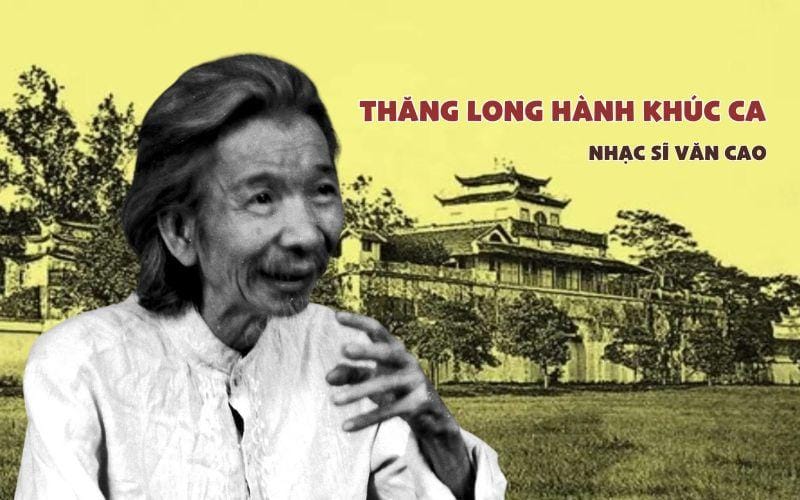 “Thăng Long hành khúc ca” của Văn Cao: Xây đắp vinh quang bằng chí khí anh hùng