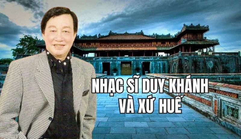 Nhạc sĩ Duy Khánh và chùm ca khúc nặng lòng thương nhớ xứ Huế