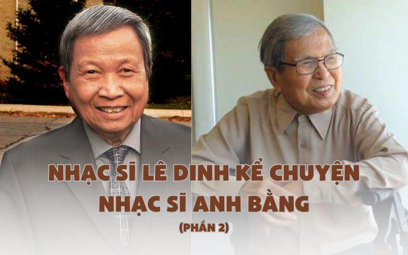 Nhạc sĩ Lê Dinh kể chuyện nhạc sĩ Anh Bằng: Tình bạn tri âm tri kỷ kéo dài nửa thập kỷ