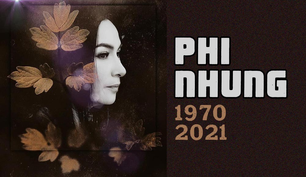 Cuộc đời và sự nghiệp của ca sĩ Phi Nhung (1970-2021)