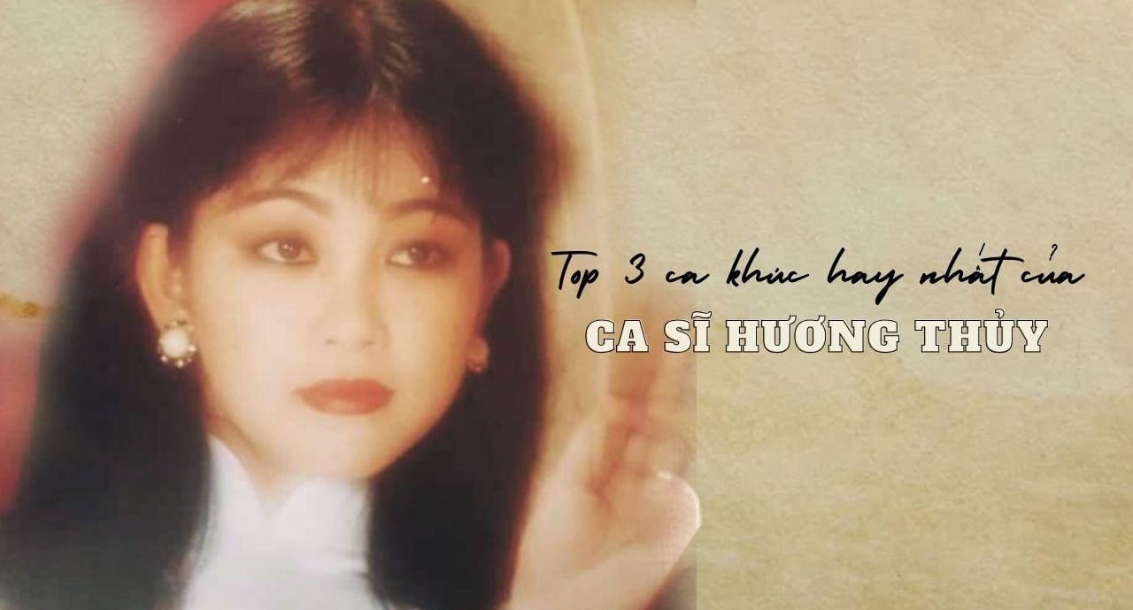 Top 3 ca khúc hay nhất của ca sĩ Hương Thủy: Xứng danh đóa hoa phù sa miền sông nước