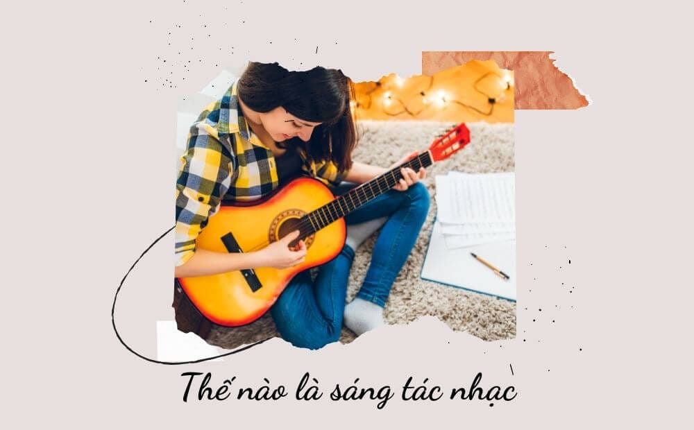 TỰ HỌC SÁNG TÁC NHẠC NHƯ THẾ NÀO?