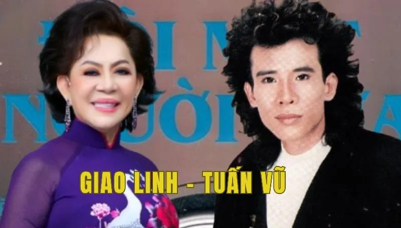 Tuấn Vũ – Giao Linh: Cặp song ca huyền thoại sau 1975