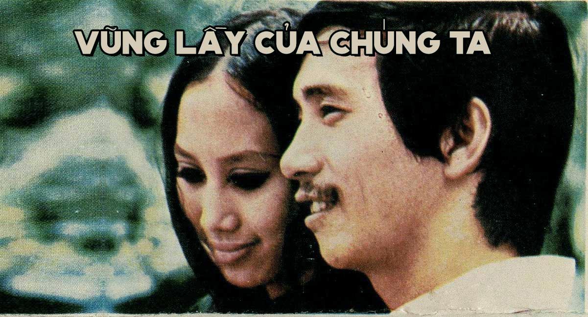 Ca khúc “Vũng Lầy Của Chúng Ta” (Lê Uyên Phương) – Một chuyện tình đắm đuối nhưng tuyệt vọng